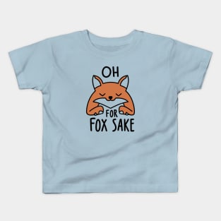 Oh for fox sake Kids T-Shirt